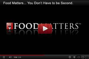 Click Here for Video Information on Food Matters.... You are what you eat... You don't Have to be second..
